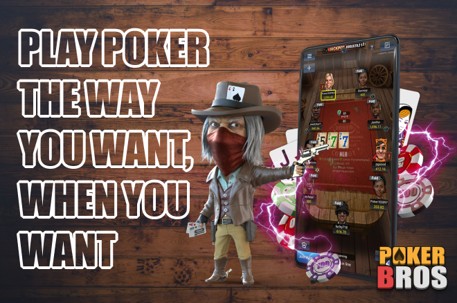 PokerBROS: Mainkan Poker Seperti yang Anda Inginkan, Saat Anda Inginkan