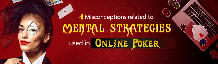 4 Misconceptions related to Mental Strategies Used in Online Poker