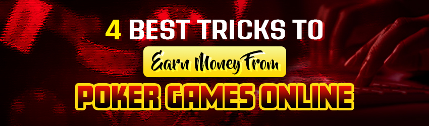 Tricks & Tips of Winning Real Cash From Poker Games Online.