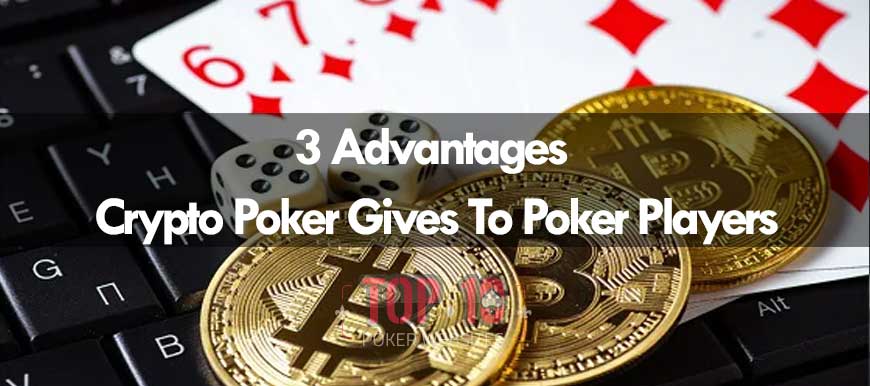 Pemain Poker Dapat Memperoleh Tiga Keuntungan Ini Dengan Memainkan Crypto Poker